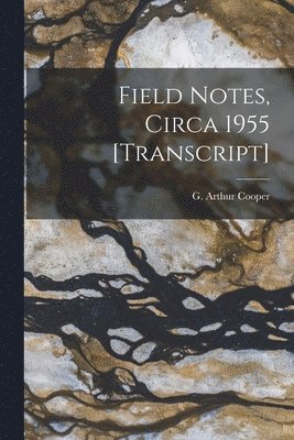 Field Notes, Circa 1955 [transcript] 1