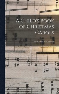 bokomslag A Child's Book of Christmas Carols
