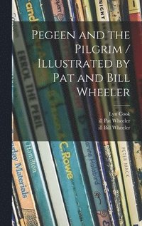 bokomslag Pegeen and the Pilgrim / Illustrated by Pat and Bill Wheeler