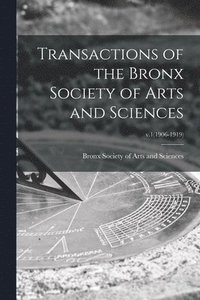 bokomslag Transactions of the Bronx Society of Arts and Sciences; v.1(1906-1919)