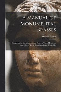 bokomslag A Manual of Monumental Brasses