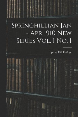 bokomslag Springhillian Jan - Apr 1910 New Series Vol. 1 No. 1