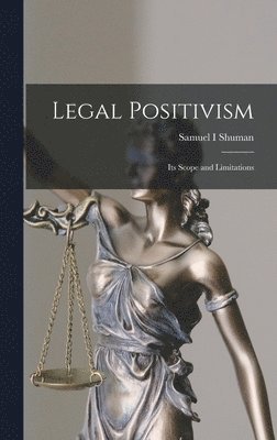 bokomslag Legal Positivism: Its Scope and Limitations