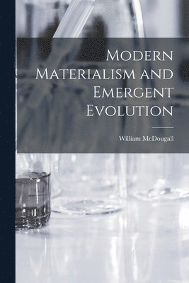 Modern Materialism and Emergent Evolution 1