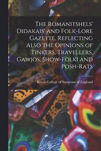 bokomslag Romanitshels' Didakais' and Folk-lore Gazette, Reflecting Also the Opinions of Tinkers, Travellers, Gawjos, Show-folki and Posh-rats