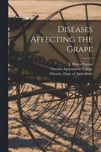 bokomslag Diseases Affecting the Grape [microform]