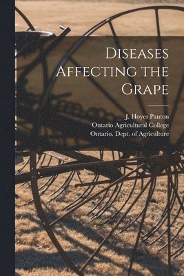 Diseases Affecting the Grape [microform] 1