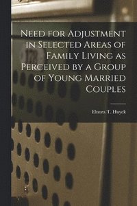 bokomslag Need for Adjustment in Selected Areas of Family Living as Perceived by a Group of Young Married Couples