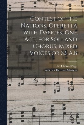 Contest of the Nations, Operetta With Dances, One Act, for Soli and Chorus, Mixed Voices or S.S.A.B 1
