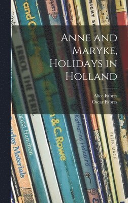 Anne and Maryke, Holidays in Holland 1