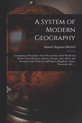 System of Modern Geography [microform]