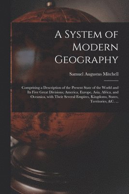 A System of Modern Geography [microform] 1