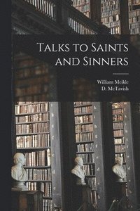 bokomslag Talks to Saints and Sinners [microform]