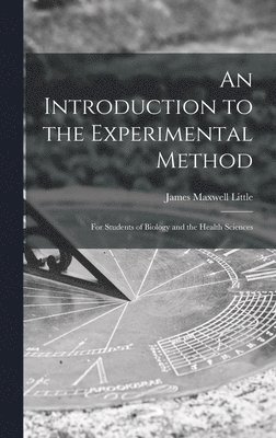 bokomslag An Introduction to the Experimental Method; for Students of Biology and the Health Sciences