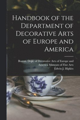 Handbook of the Department of Decorative Arts of Europe and America 1