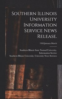 bokomslag Southern Illinois University Information Service News Release.; 1958 January-March