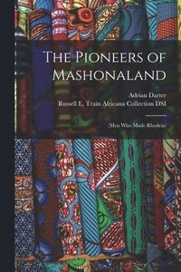bokomslag The Pioneers of Mashonaland