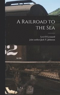 bokomslag A Railroad to the Sea