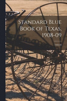 Standard Blue Book of Texas, 1908-09; 1908-09 1