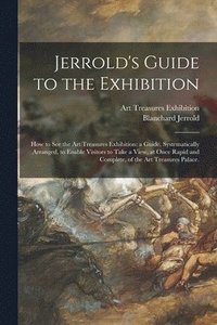 bokomslag Jerrold's Guide to the Exhibition [microform]