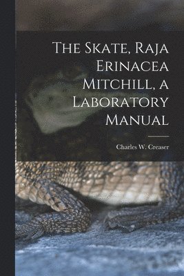 The Skate, Raja Erinacea Mitchill, a Laboratory Manual 1