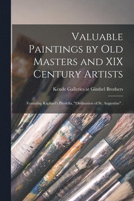 bokomslag Valuable Paintings by Old Masters and XIX Century Artists: Featuring Raphael's Predella, 'Ordination of St. Augustine' .