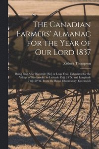 bokomslag The Canadian Farmers' Almanac for the Year of Our Lord 1837 [microform]