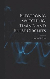 bokomslag Electronic Switching, Timing, and Pulse Circuits