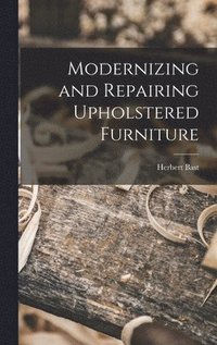 bokomslag Modernizing and Repairing Upholstered Furniture