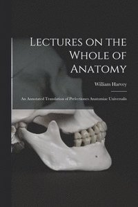 bokomslag Lectures on the Whole of Anatomy: an Annotated Translation of Prelectiones Anatomiae Universalis