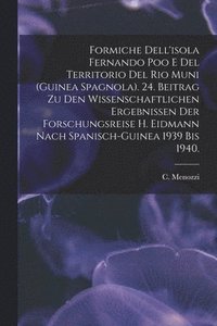 bokomslag Formiche Dell'isola Fernando Poo E Del Territorio Del Rio Muni (Guinea Spagnola). 24. Beitrag Zu Den Wissenschaftlichen Ergebnissen Der Forschungsreise H. Eidmann Nach Spanisch-Guinea 1939 Bis 1940.