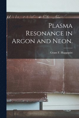 Plasma Resonance in Argon and Neon. 1