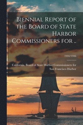 bokomslag Biennial Report of the Board of State Harbor Commissioners for ..; 1934/1936