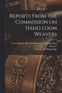 bokomslag Reports From the Commission on Hand Loom Weavers