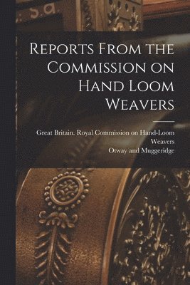 Reports From the Commission on Hand Loom Weavers 1