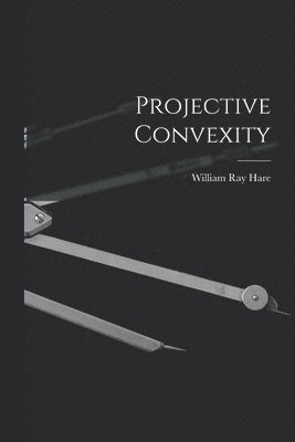 Projective Convexity 1