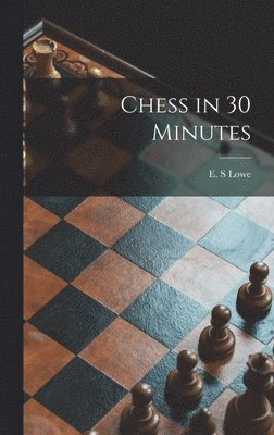 Chess in 30 Minutes, Inbunden
