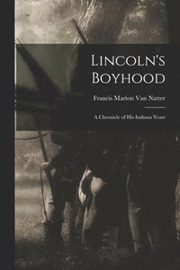 bokomslag Lincoln's Boyhood; a Chronicle of His Indiana Years