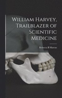bokomslag William Harvey, Trailblazer of Scientific Medicine