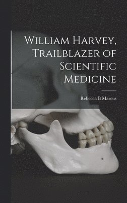 William Harvey, Trailblazer of Scientific Medicine 1