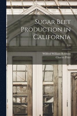 Sugar Beet Production in California; E95 1