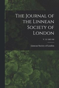 bokomslag The Journal of the Linnean Society of London; v. 22 1887/88