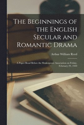 The Beginnings of the English Secular and Romantic Drama 1