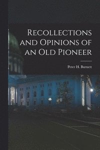 bokomslag Recollections and Opinions of an Old Pioneer