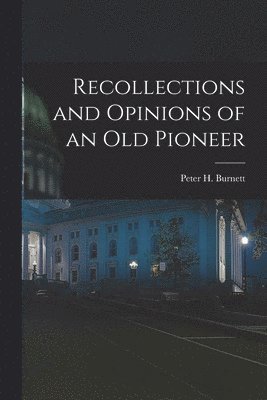 bokomslag Recollections and Opinions of an Old Pioneer