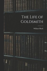 bokomslag The Life of Goldsmith