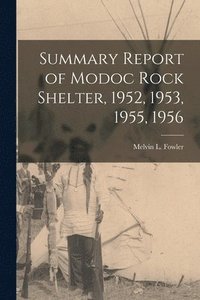 bokomslag Summary Report of Modoc Rock Shelter, 1952, 1953, 1955, 1956