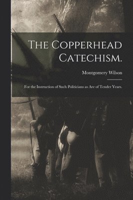 bokomslag The Copperhead Catechism.