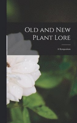 Old and New Plant Lore: a Symposium 1