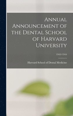 bokomslag Annual Announcement of the Dental School of Harvard University; 1943/1944